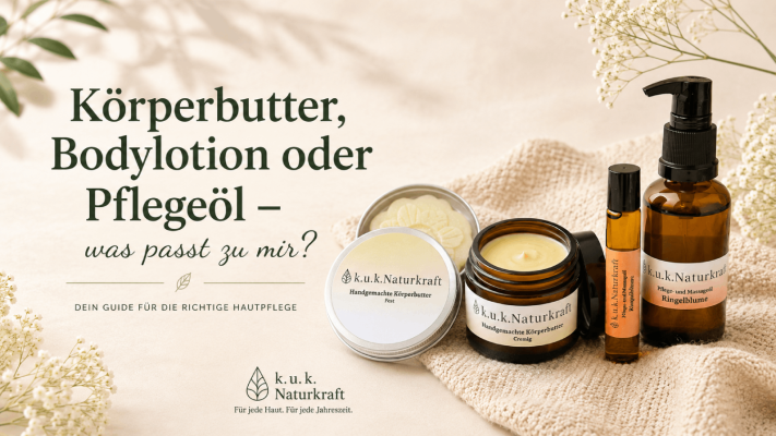Körperbutter, Bodylotion oder Pflegeöl – was passt zu mir? - Körperbutter, Bodylotion oder Pflegeöl – was passt zu mir? | k.u.k.Naturkraft 