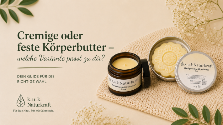 Cremige oder feste Körperbutter – welche Variante passt zu dir? - Cremige oder feste Körperbutter – welche passt zu dir? | k.u.k.Naturkraft
